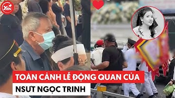 Toàn cảnh lễ động quan của NSƯT Ngọc Trinh: Ba thất thần khi nhìn di quan của con gái #ngoctrinh