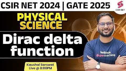 CSIR NET DEC 2024 | GATE 2025 | Physical Science | Direc Delta Function | By Kaushal Sir