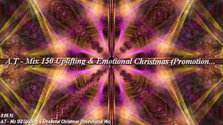 A.T Mix 150 Uplifting &amp; Emotional Christmas (Promotional Mix)