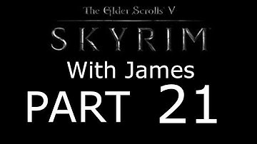 Skyrim Walkthrough with James- PT21 - A Blade in the Dark (2/2)