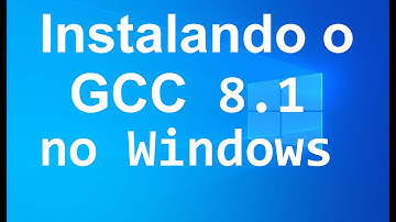 Instalando o GCC/G++ 8.1 no Windows 10 e derivados (Leia a descrição)
