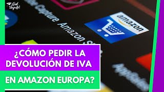 Devolución De Iva Amazon Europa Qué Viajecito