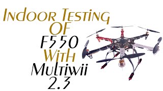 Indoor testing of Hexacopter F550 + MultiWii 2.3