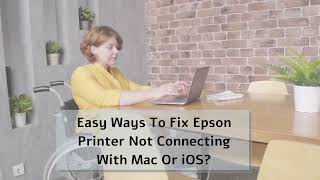 My wireless epson printer is Not Connecting With Mac or iOS: How to Fix?