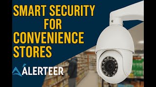 Smart Security for Convenience Stores – Alerteer Stops Theft & Spoilage in Real Time.
