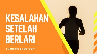 Kesalahan Setelah Lari Yang Sering Tidak Kita Sadari