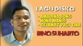 LAGU DISKO - RINO SUHARTO - Amboina Song X Nona Manis X Selamat Pagi Tina