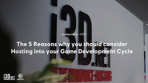 5 Reasons to Factor Hosting into your Game Development Cycle - i3D.net Webinar ft. CTO Stefan Ideler