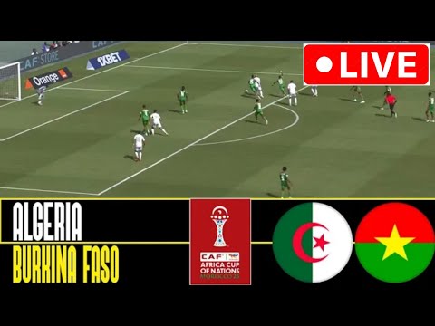 Algeria Vs Burkina Faso LIVE Africa Cup Of Nations 2025 Match LIVE Today