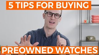 5 Tips for Buying a Preowned Watch | Crown & Caliber