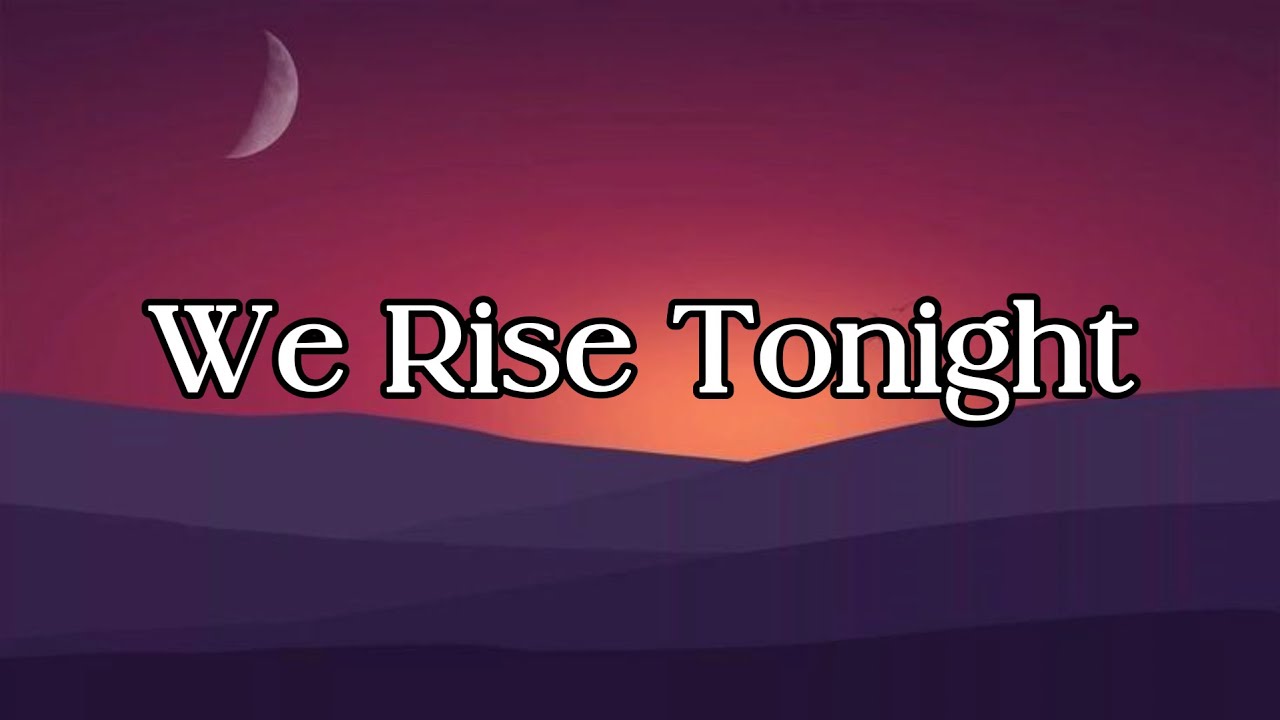 We Rise Tonight || Lyrics || MT