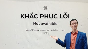 Khắc phục lỗi OpenAI services are not available in your contry không vào được Chat GPT