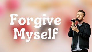 Sam Smith - Forgive Myself (Lyrics)