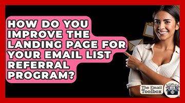 How Do You Improve The Landing Page For Your Email List Referral Program? - TheEmailToolbox.com