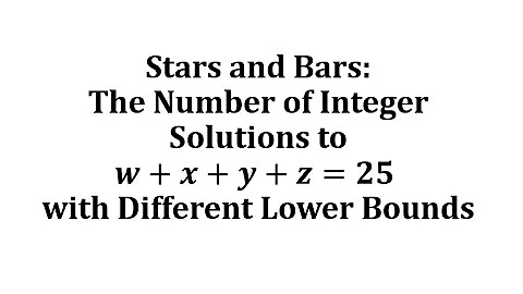 Stars and Bars: The Number of Integer Solutions to w+x+y+z=25 with Different Lower Bounds