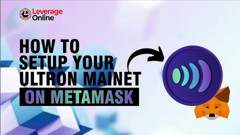 HOW TO SET UP YOUR ULTRON MAINNET ON METAMASK