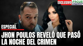 Especial | JHON POULOS Reveló lo que PASÓ la NOCHE del CRIMEN de su NOVIA la VALENTINA TRESPALACIOS