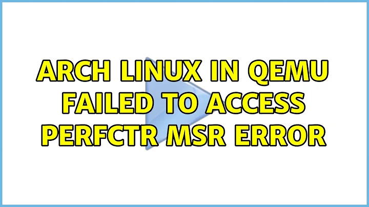 Arch Linux in Qemu : Failed to access perfctr msr error