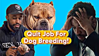 Why I Quit My Job To Be A Dog Breeder!