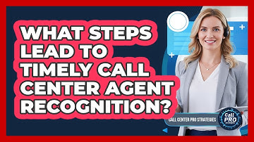 What Steps Lead To Timely Call Center Agent Recognition?