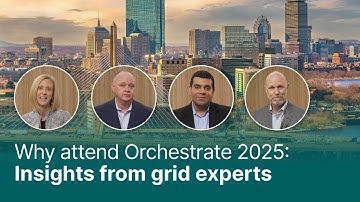 Why Attend Orchestrate 2025: Insights from Grid Experts