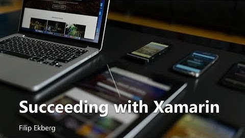 Succeeding with Xamarin - Filip Ekberg