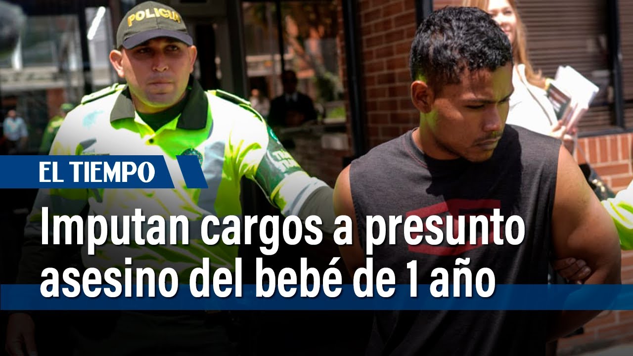 Jueza imputa homicidio agravado al presunto asesino del bebé de 1 año en Kennedy | El Tiempo