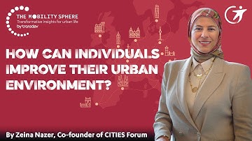 How can individuals improve their urban environment? Zeina Nazer I The Mobility Sphere by Transdev