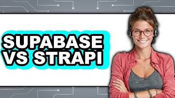 Supabase vs Strapi - Which Is Better?