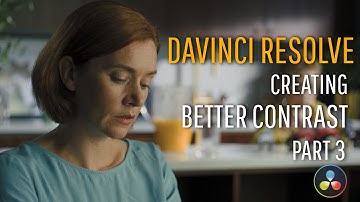 Davinci Resolve: Create Better Contrast, Part 3