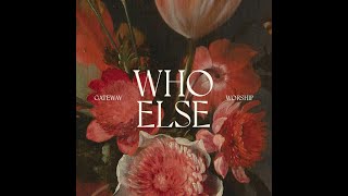 Gateway Worship & Abbie Gamboa Who Else Radio Edit Live Lyric Video