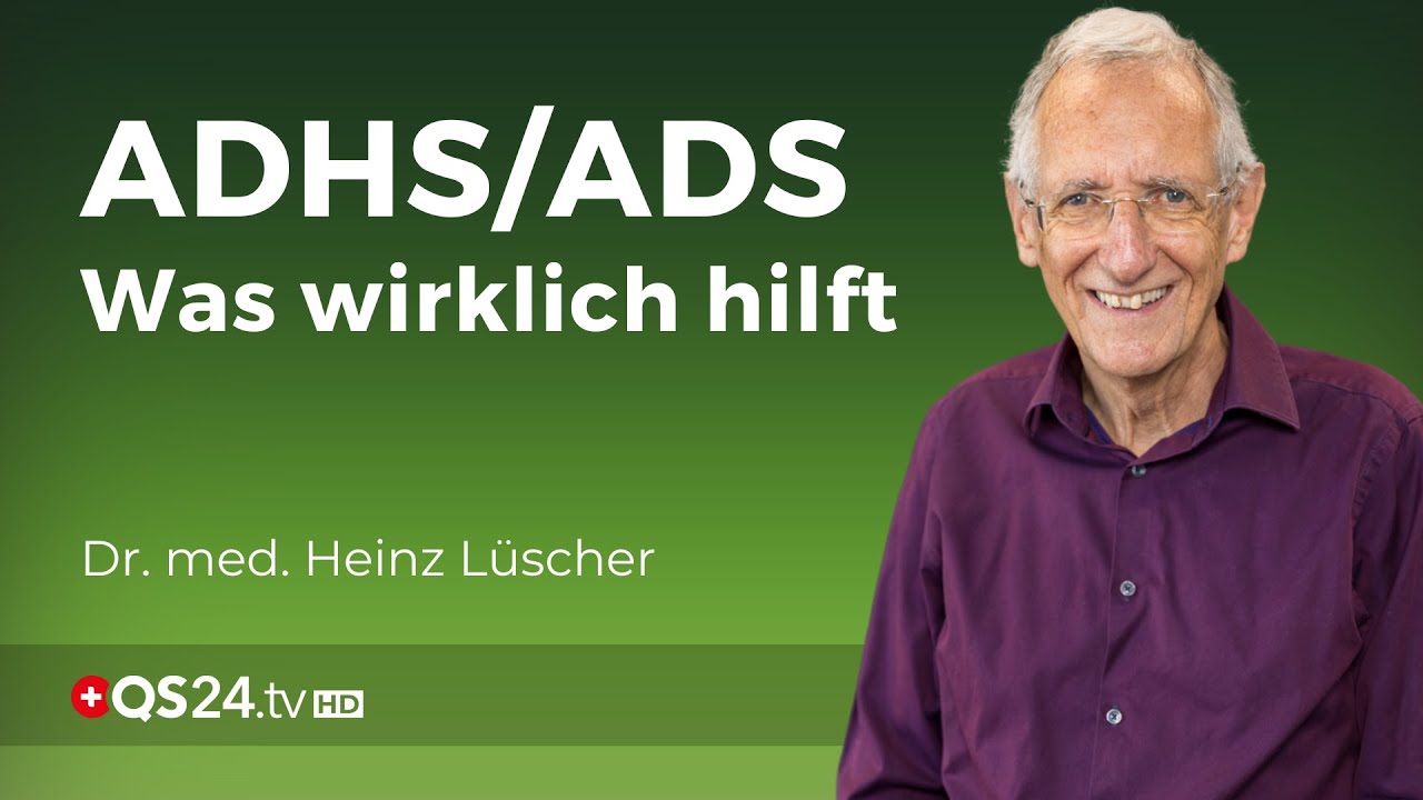 ADHS/ADS: Natürliche Alternative zu Ritalin | Dr. med. Heinz Lüscher | Naturmedizin | QS24