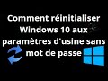 Comment Réinitialiser Windows 10 Aux Paramètres D'usine Sans Mot De Passe – Guide Complet