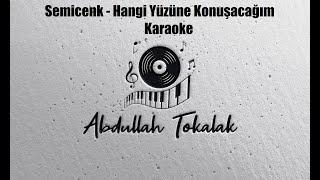 Semicenk - Hangi Yüzüne Konuşacağım (Karaoke) Resimi