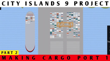 CITY ISLANDS 9 PROJECT PART 2 | MAKING CARGO PORT IN INTERSECTION CONTROLLER