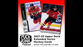 Puck Junk Podcast 128: 2021-22 Upper Deck Extended Series Hockey