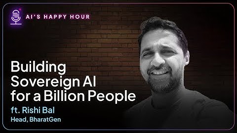 S01 EP06 - Building Sovereign AI for a Billion People Ft. Rishi Bal of BharatGen