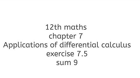 12th maths chapter 7 Applications of differential calculus exercise 7.5 sum 9