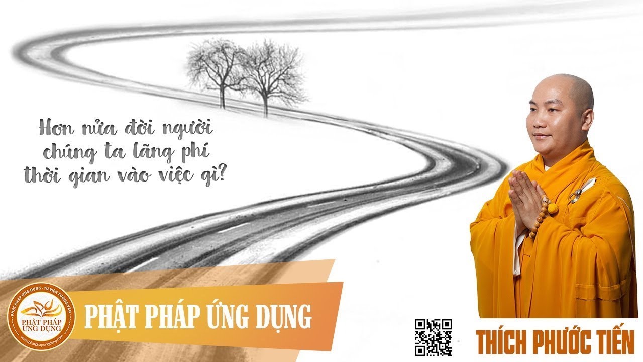 Hơn nửa đời người chúng ta lãng phí thời gian vào việc gì? - Thầy Thích Phước Tiến 2020