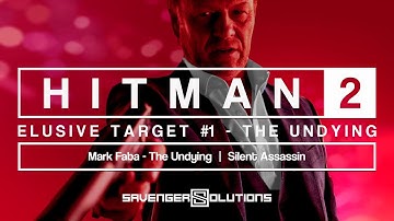 HITMAN 2 | Elusive Target 01 The Undying : Mark Faba | SILENT ASSASSIN | PS4