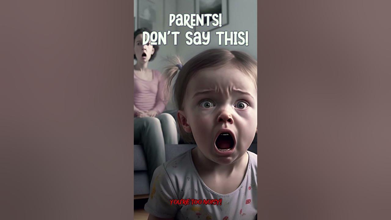 When Parents Say You re Too Noisy YouTube when-parents-say-you-re-too-noisy-youtube