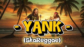 YANK ( Reggae Cover ) | Indonesian songs #reggae #coverreggae 