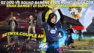 GZ DUO VS SQUAD BARENG EVOS NUNE!! SUMPAH ENAK BANGET DI SUPPORT SAMA DIA KILL 26