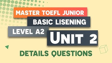TOEFL LISTENING | Master Toefl Junior | Basic - Level A2 | Unit 2 Detail Questions (chapter 1)