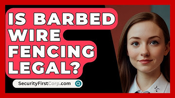 Is Barbed Wire Fencing Legal? - SecurityFirstCorp.com