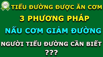 Tiết Lộ Bất Ngờ 3 Cách NẤU CƠM GIẢM ĐƯỜNG Dành Riêng Cho NGƯỜI TIỂU ĐƯỜNG | Sống Vui Sống Khoẻ