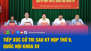 Tiếp xúc cử tri sau kỳ họp thứ 9, Quốc hội khóa XV | LSTV