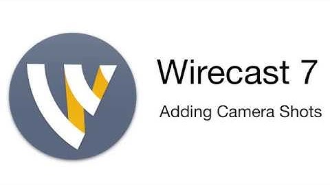 Wirecast Tutorial - Adding Camera Shots