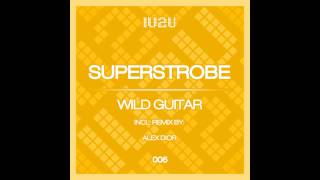 Superstrobe - Wild Guitar (Original Mix)