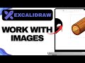 How to Work with Images in Excalidraw: Import, Crop, Layer Like a Pro